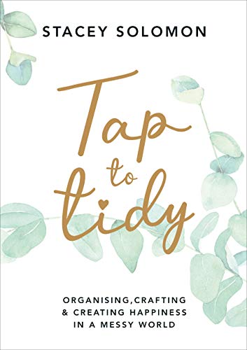 Tap to Tidy: Organising, Crafting & Creating Happiness in a Messy World