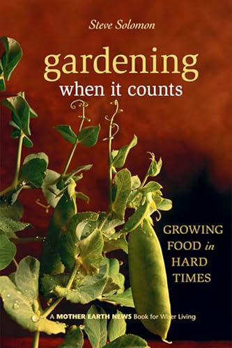 Gardening When It Counts: Growing Food in Hard Times (Mother Earth News Wiser Living Series, 5) von New Society Publishers