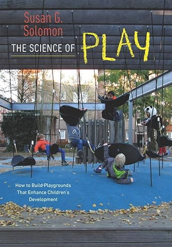The Science of Play: How to Build Playgrounds That Enhance Children's Development