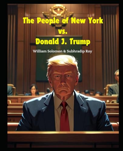 The People of New York vs Donald J. Trump: A Graphic Novel Ripped Straight From The Court Transcripts von Independently published