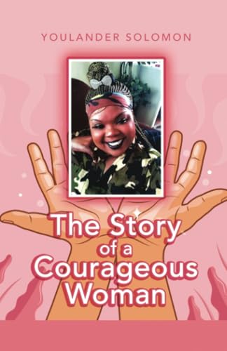 The Story of a Courageous Woman The Story of a Courageous Woman von Dorrance Publishing Company