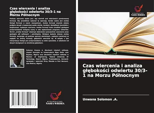 Czas wiercenia i analiza g¿¿boko¿ci odwiertu 30/3-1 na Morzu Pó¿nocnym von Wydawnictwo Nasza Wiedza