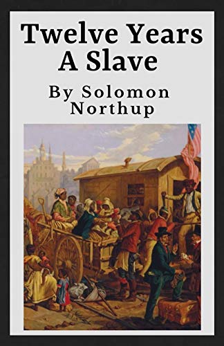 Twelve Years A Slave (Annotated): The Original 1853 Manuscript | 12 Years A Slave von Independently published