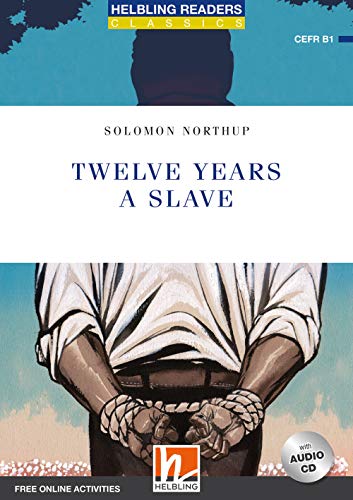 Twelve Years a Slave, mit 1 Audio-CD: Helbling Readers Blue Series Classics / Level 5 (B1) (Helbling Readers Classics)
