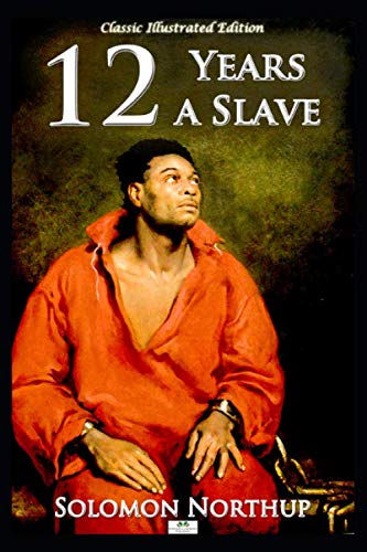 Twelve Years a Slave - Classic Illustrated Edition Twelve Years a Slave - Classic Illustrated Edition von Independently published