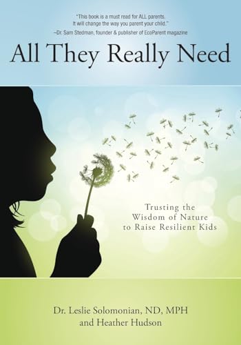 All They Really Need: Trusting the Wisdom of Nature to Raise Resilient Kids von FriesenPress