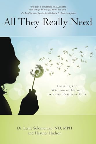 All They Really Need: Trusting the Wisdom of Nature to Raise Resilient Kids von FriesenPress