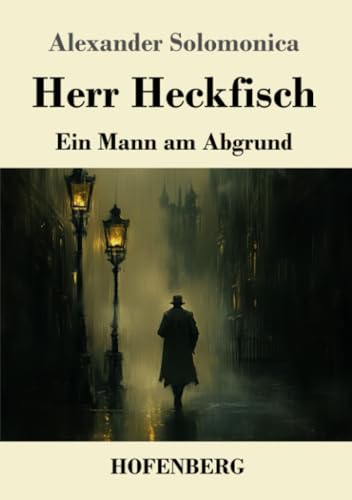 Herr Heckfisch: Ein Mann am Abgrund von Henricus - Edition Deutsche Klassik GmbH
