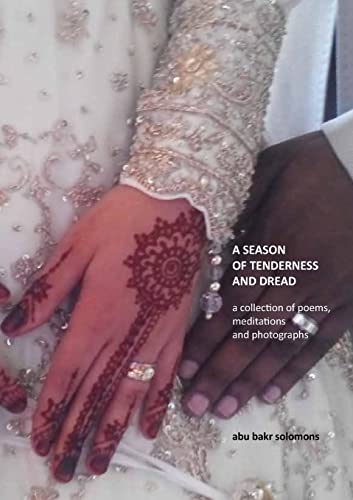 A Season of Tenderness and Dread: a collection of poems, photographs and meditations