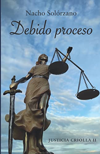 Justicia criolla: Debido proceso: Justicia criolla II