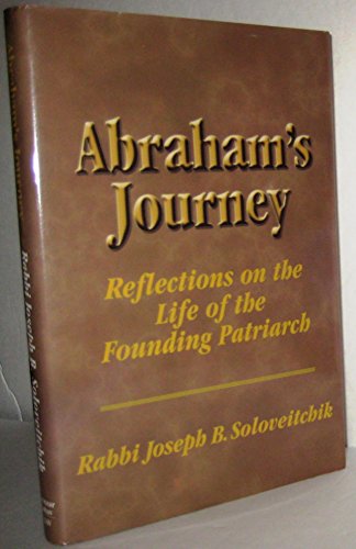 Abraham's Journey: Reflections on the Life of the Founding Patriarch (MeOtzar HoRav)