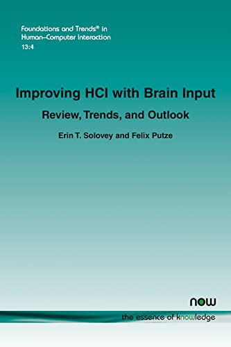 Improving HCI with Brain Input: Review, Trends, and Outlook (Foundations and Trends(r) in Human-Computer Interaction) von Now Publishers Inc
