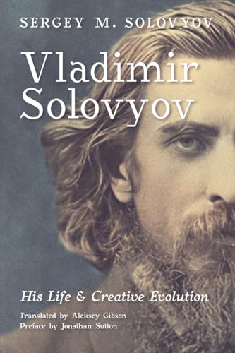 Vladimir Solovyov: His Life & Creative Evolution Vladimir Solovyov: His Life & Creative Evolution von Angelico Press