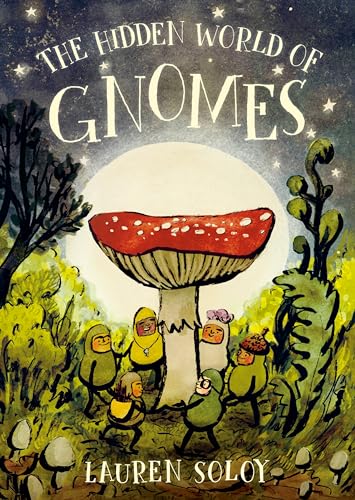 The Hidden World of Gnomes von Tundra Books