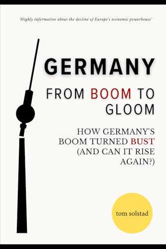 Germany: From Boom To Gloom: How Germany’s Boom Turned Bust (And Can It Rise Again?) von Futurum