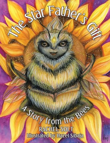 The Star Father's Gift: A Story from the Bees von Archway Publishing