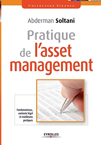 Pratique de l'asset management: Fondamentaux, contexte légal et meilleures pratiques von EYROLLES