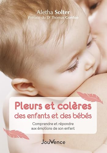 Pleurs et colères des enfants et des bébés: Comprendre et répondre aux émotions de son enfant von JOUVENCE