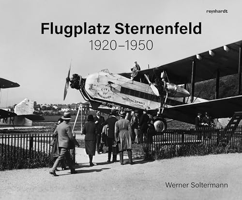 Flugplatz Sternenfeld 1920–1950 Flugplatz Sternenfeld 1920–1950 von Reinhardt, Friedrich