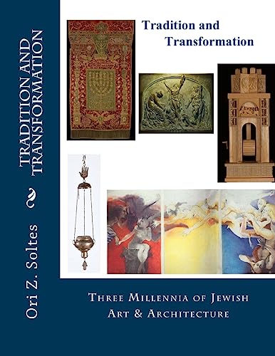Tradition and Transformation: Three Millennia of Jewish Art and Architecture von CREATESPACE