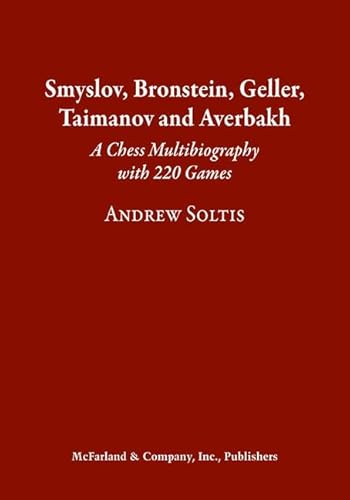 Smyslov, Bronstein, Geller, Taimanov and Averbakh: A Chess Multibiography with 220 Games von McFarland & Company