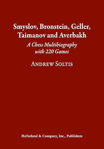 Smyslov, Bronstein, Geller, Taimanov and Averbakh: A Chess Multibiography with 220 Games Smyslov, Bronstein, Geller, Taimanov and Averbakh: A Chess Multibiography with 220 Games