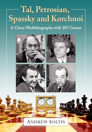 Tal, Petrosian, Spassky and Korchnoi: A Chess Multibiography with 207 Games von McFarland & Company