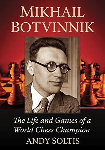 Mikhail Botvinnik: The Life and Games of a World Chess Champion von McFarland and Company, Inc.