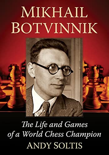 Mikhail Botvinnik: The Life and Games of a World Chess Champion von McFarland