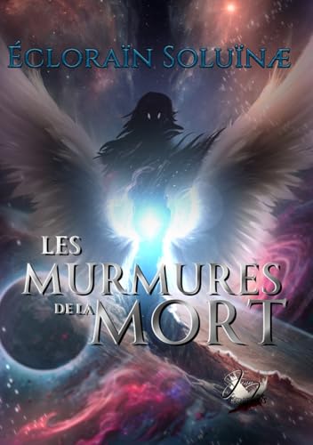 Les galaxies de Soluïn #1 Les Murmures de la Mort: Collection Belphégor Les galaxies de Soluïn #1 Les Murmures de la Mort: Collection Belphégor von Jenn Ink Éditions