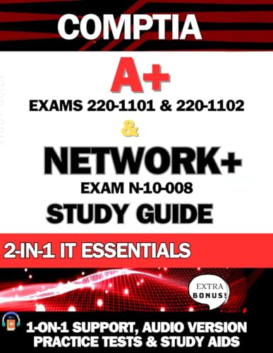CompTIA A+ & CompTIA Network+ Study Guide (2-BOOKS-IN-1): The Ultimate Zero to Hero in IT Bundle |1-ON-1 SUPPORT | AUDIO VERSION | PRACTICE TESTS & STUDY AIDS (Exams 220-1101 220-1102 & N-10-008 PREP) von Independently published