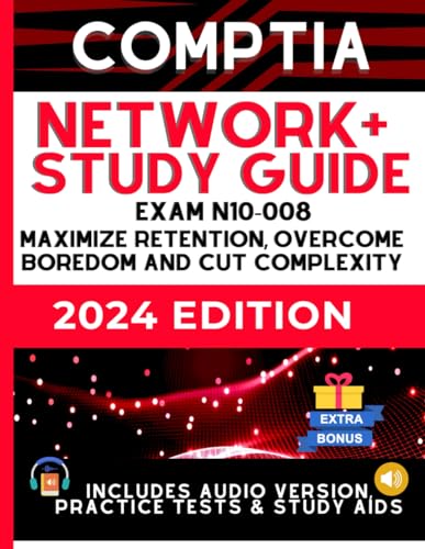 CompTIA Network+ N-10-008 Study Guide: Maximize Retention, Beat Boredom, and Cut Complexity | 1-ON-1 SUPPORT| AUDIO VERSION |CASE STUDIES | STUDY AIDS and EXTRA RESOURCES (UPDATED) von Independently published