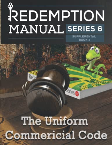 Redemption Manual 6.0 - The Uniform Commercial Code: UCC Supplemental von Independently published