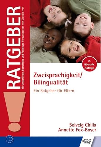 Zweisprachigkeit/Bilingualität: Ein Ratgeber für Eltern (Ratgeber für Angehörige, Betroffene und Fachleute) von Schulz-Kirchner Verlag Gm