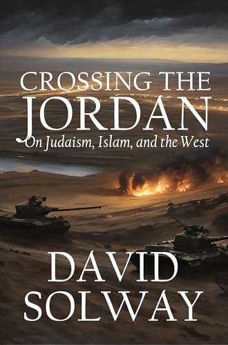 Crossing the Jordan: On Judaism, Islam, and the West von World Encounter Institute/New English Review Press
