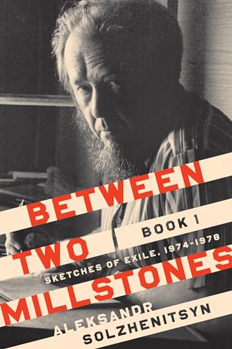 Between Two Millstones: Sketches of Exile, 1974-1978 (Center for Ethics and Culture Solzhenitsyn, 1)
