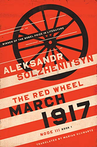 March 1917: The Red Wheel, Node III, Book 1 (Center for Ethics and Culture Solzhenitsyn)