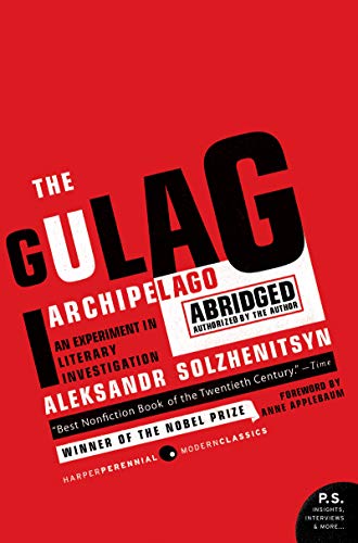 The Gulag Archipelago Abridged: An Experiment In Literary Investigation (P.S.): The Authorized Abridgement (Perennial Classics)
