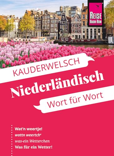 Reise Know-How Sprachführer Niederländisch - Wort für Wort: Kauderwelsch-Sprachführer von Reise Know-How von Reise Know-How Verlag Peter Rump GmbH