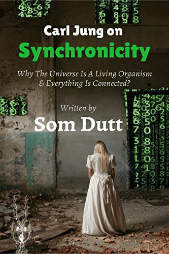 Carl Jung on Synchronicity: Why Universe Is A Living Organism & Everything Is Connected? von Notion Press