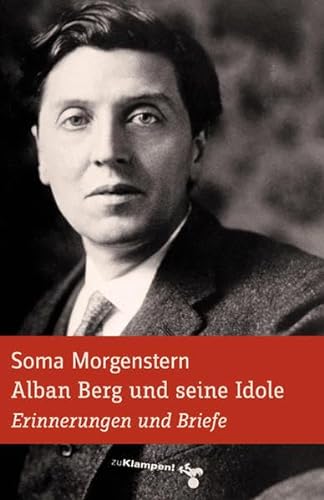 Alban Berg und seine Idole: Erinnerungen und Briefe