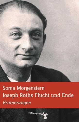 Joseph Roths Flucht und Ende: Erinnerungen von Klampen, Dietrich zu