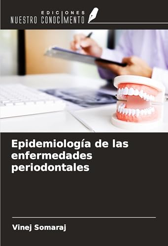 Epidemiología de las enfermedades periodontales von Ediciones Nuestro Conocimiento