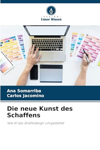 Die neue Kunst des Schaffens: Wie KI das Grafikdesign umgestaltet von Verlag Unser Wissen