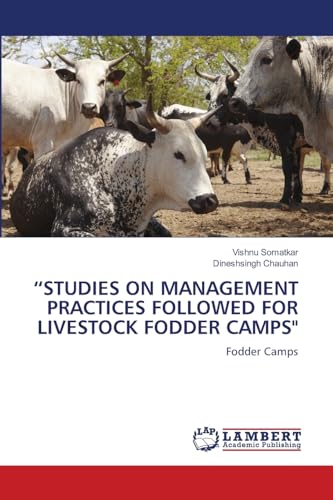 “STUDIES ON MANAGEMENT PRACTICES FOLLOWED FOR LIVESTOCK FODDER CAMPS": Fodder Camps von LAP LAMBERT Academic Publishing