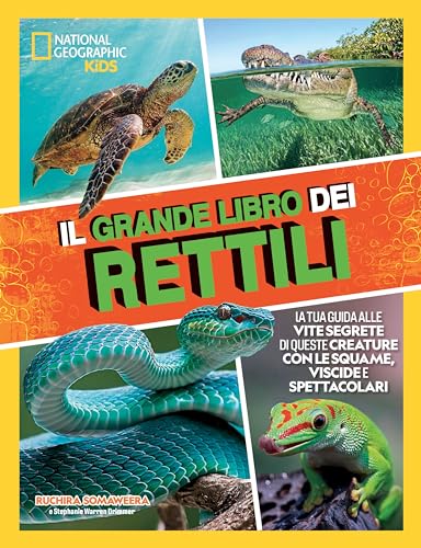 Il grande libro dei rettili. Ediz. illustrata (National Geographic Kids)