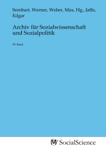 Archiv für Sozialwissenschaft und Sozialpolitik: 19. Band