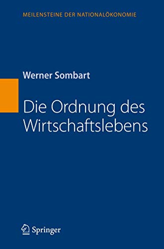 Die Ordnung des Wirtschaftslebens (Meilensteine der Nationalökonomie) von Springer