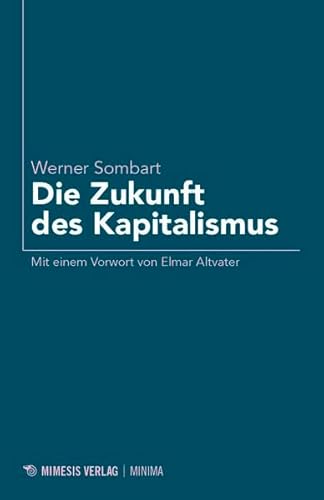 Die Zukunft des Kapitalismus: Mit e. Vorw. v. Elmar Altvater (Minima)