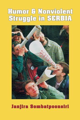Humor and Nonviolent Struggle in Serbia (Syracuse Studies on Peace and Conflict Resolution)